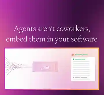 Agents Aren’t Coworkers, Embed Them in Your Software
